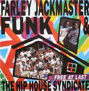 Farley Jackmaster Funk  The Hip House Syndicate - Free At Last
